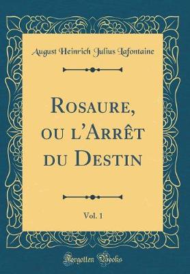 Book cover for Rosaure, ou l'Arrêt du Destin, Vol. 1 (Classic Reprint)