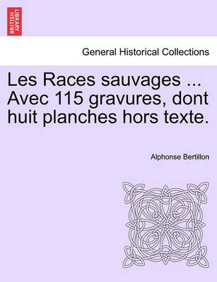 Book cover for Les Races Sauvages ... Avec 115 Gravures, Dont Huit Planches Hors Texte.