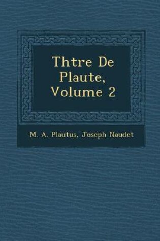 Cover of Th Tre de Plaute, Volume 2