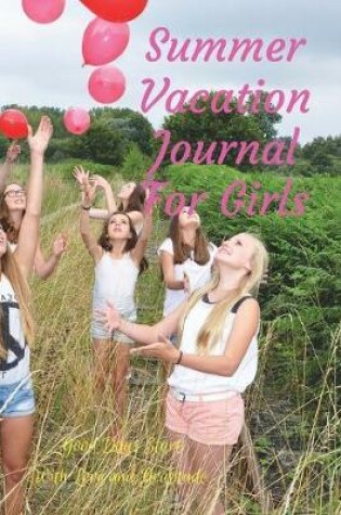 Cover of Summer Vacation Journal For Girls