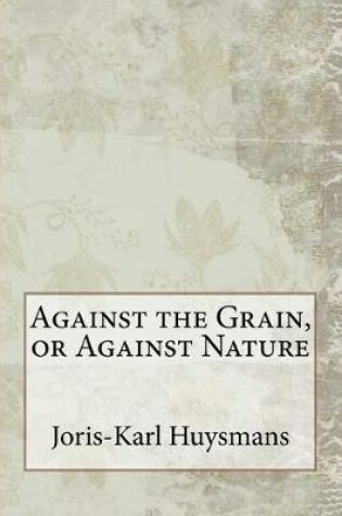 Cover of Against the Grain, or Against Nature