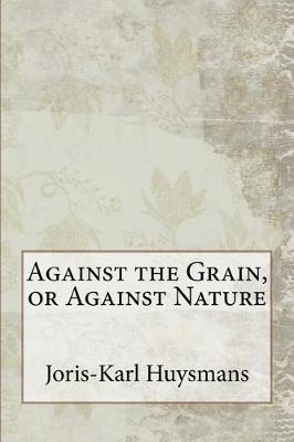 Book cover for Against the Grain, or Against Nature