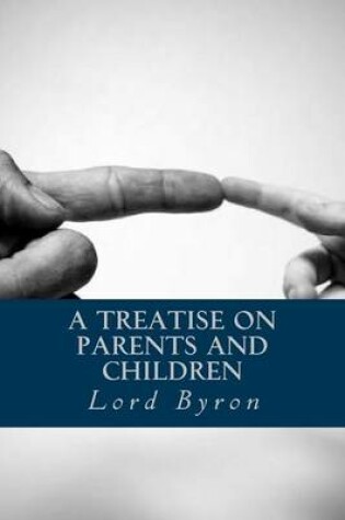 Cover of A Treatise on Parents and Children