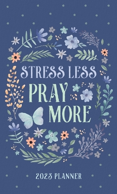 Book cover for 2023 Planner Stress Less, Pray More