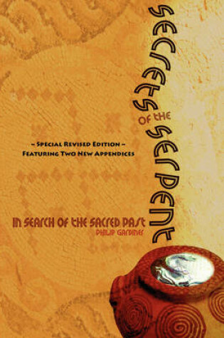 Cover of Secrets of the Serpent, In Search of the Sacred Past, Special Revised Edition Featuring Two New Appendices