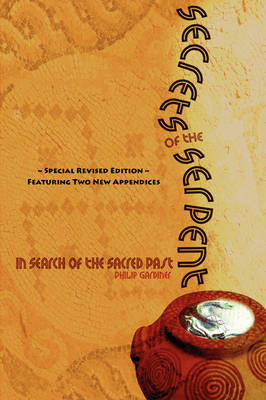 Book cover for Secrets of the Serpent, In Search of the Sacred Past, Special Revised Edition Featuring Two New Appendices