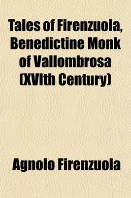 Book cover for Tales of Firenzuola, Benedictine Monk of Vallombrosa (Xvith Century); For the First Time Translated Into English