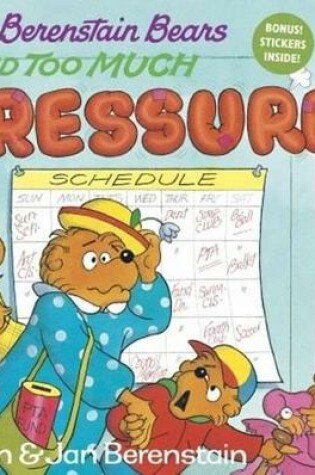Cover of Berenstain Bears and Too Much Pressure
