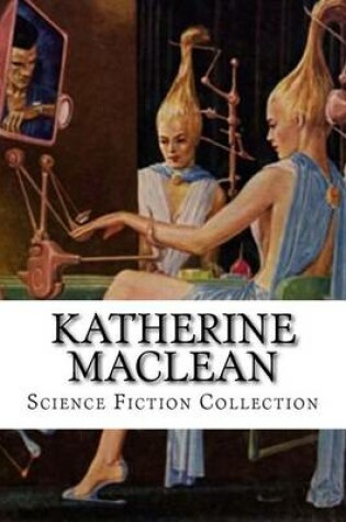 Cover of Katherine MacLean, Science Fiction Collection