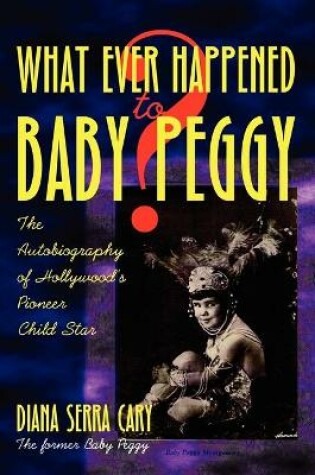 Cover of Whatever Happened to Baby Peggy?