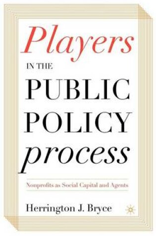 Cover of Players in the Public Policy Process: Nonprofits as Social Capital and Agents