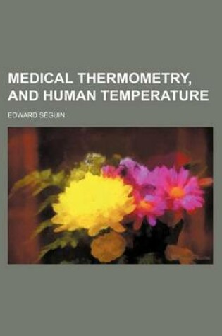 Cover of Medical Thermometry, and Human Temperature