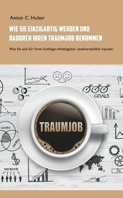 Book cover for Wie Sie einzigartig werden und dadurch Ihren Traumjob bekommen