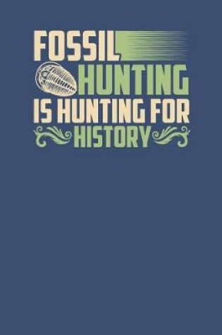 Cover of Fossil Hunting Is Hunting For History