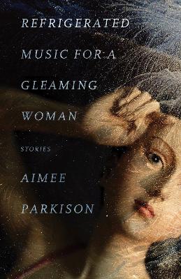 Book cover for Refrigerated Music for a Gleaming Woman