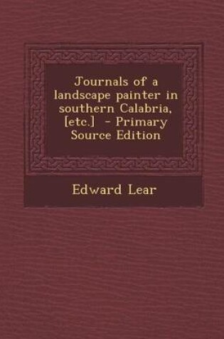 Cover of Journals of a Landscape Painter in Southern Calabria, [Etc.] - Primary Source Edition