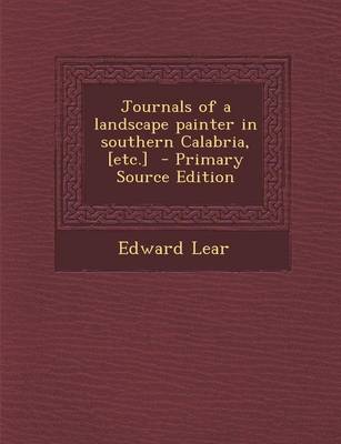 Book cover for Journals of a Landscape Painter in Southern Calabria, [Etc.] - Primary Source Edition