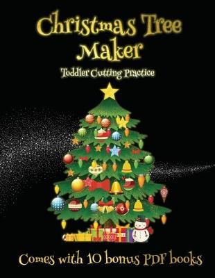 Cover of Toddler Cutting Practice (Christmas Tree Maker)
