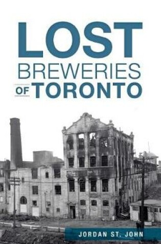 Cover of Lost Breweries of Toronto