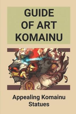 Cover of Guide Of Art Komainu