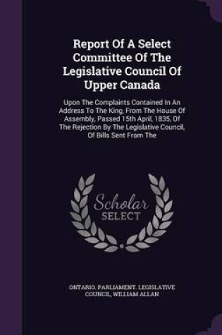 Cover of Report of a Select Committee of the Legislative Council of Upper Canada