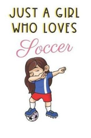 Cover of Just A Girl Who Loves Soccer