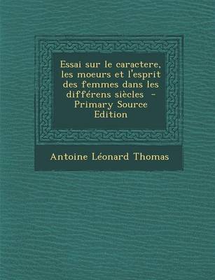 Book cover for Essai Sur Le Caractere, Les Moeurs Et L'Esprit Des Femmes Dans Les Differens Siecles - Primary Source Edition