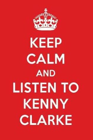 Cover of Keep Calm and Listen to Kenny Clarke