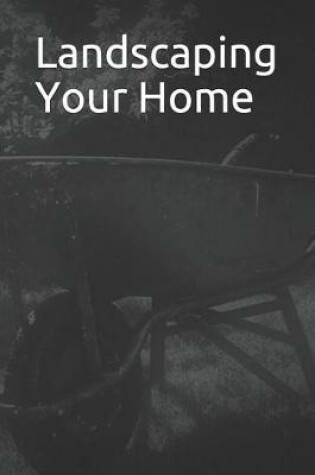 Cover of Landscaping Your Home