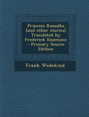 Book cover for Princess Russalka [And Other Stories] Translated by Frederick Eisemann - Primary Source Edition