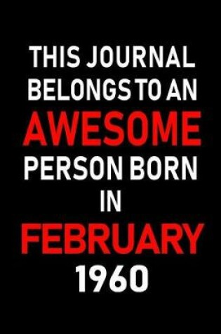 Cover of This Journal Belongs to an Awesome Person Born in February 1960