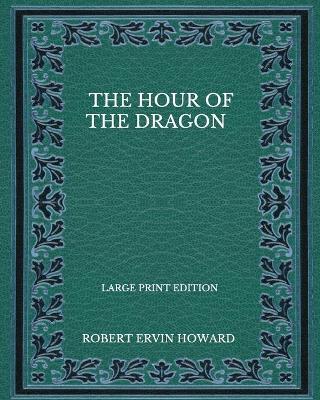 Book cover for The Hour Of The Dragon - Large Print Edition