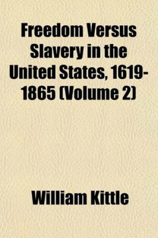 Cover of Freedom Versus Slavery in the United States, 1619-1865 (Volume 2)