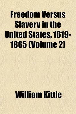 Book cover for Freedom Versus Slavery in the United States, 1619-1865 (Volume 2)