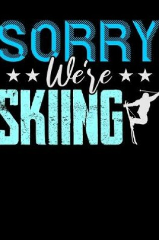 Cover of Sorry We're Skiing