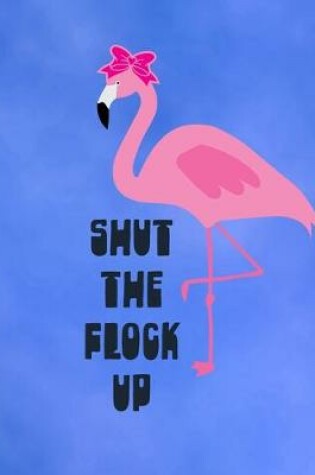 Cover of Shut The Flock Up