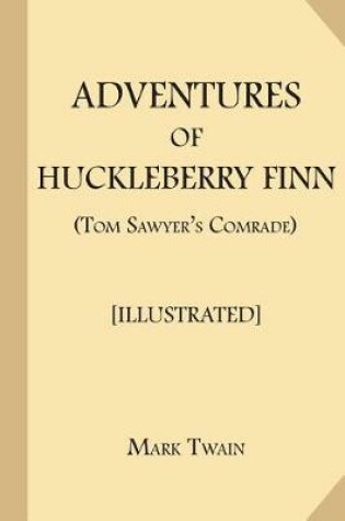 Cover of Adventures of Huckleberry Finn (Tom Sawyer's Comrade) [Illustrated]