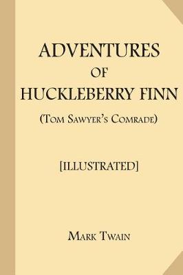 Book cover for Adventures of Huckleberry Finn (Tom Sawyer's Comrade) [Illustrated]