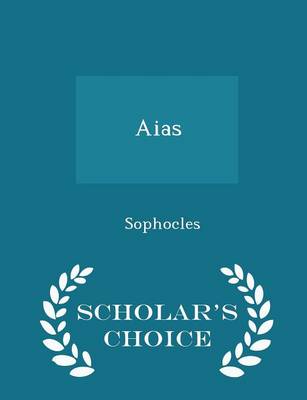 Book cover for Aias - Scholar's Choice Edition
