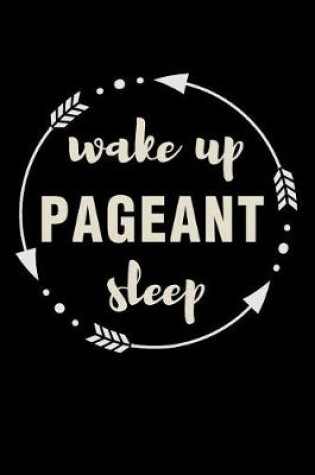 Cover of Wake Up Pageant Sleep Gift Notebook for a Beauty Queen