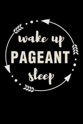 Book cover for Wake Up Pageant Sleep Gift Notebook for a Beauty Queen