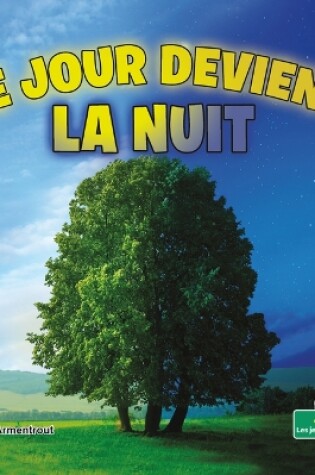 Cover of Le Jour Devient La Nuit (Day Turns Into Night)