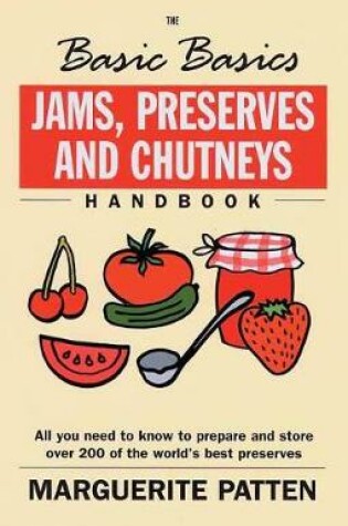 Cover of The Basic Basics Jams, Preserves and Chutneys Handbook