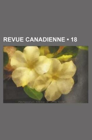 Cover of Revue Canadienne (18 )