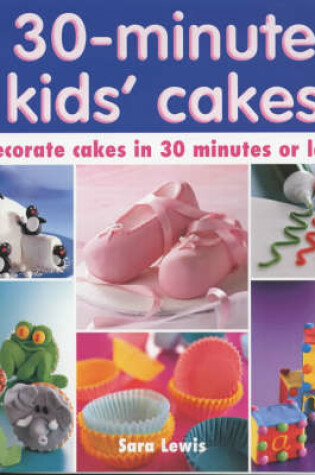 Cover of 30 Minute Kids' Cakes