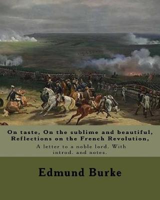 Book cover for On taste, On the sublime and beautiful, Reflections on the French Revolution, A letter to a noble lord. With introd. and notes. By