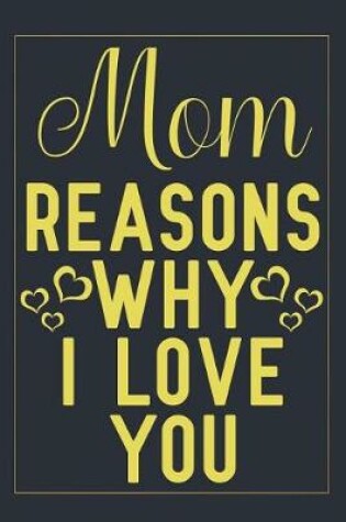 Cover of Mom Reasons Why I Love You