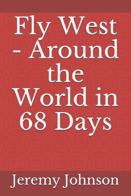 Book cover for Fly West - Around the World in 68 Days