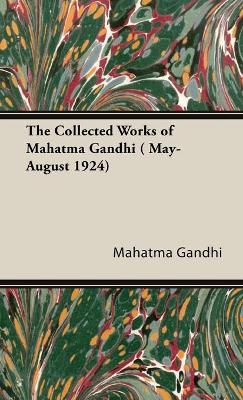 Book cover for The Collected Works Of Mahatma Gandhi ( May-August 1924)