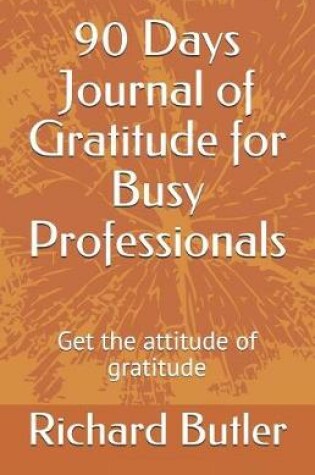 Cover of 90 Days Journal of Gratitude for Busy Professionals